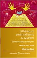 Couverture du livre : Litt�rature am�rindienne du Qu�bec �crits de langue fran�aise